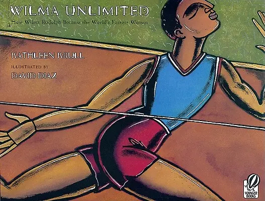 Wilma Unlimited : Comment Wilma Rudolph est devenue la femme la plus rapide du monde - Wilma Unlimited: How Wilma Rudolph Became the World's Fastest Woman