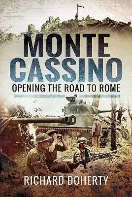 Monte Cassino : Ouvrir la route vers Rome - Monte Cassino: Opening the Road to Rome