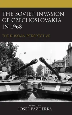 L'invasion soviétique de la Tchécoslovaquie en 1968 : La perspective russe - The Soviet Invasion of Czechoslovakia in 1968: The Russian Perspective