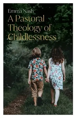 Une théologie pastorale de l'absence d'enfant - A Pastoral Theology of Childlessness