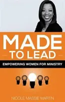 Made to Lead : Donner aux femmes les moyens d'exercer leur ministère - Made to Lead: Empowering Women for Ministry