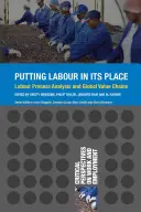 Remettre le travail à sa place : L'analyse du processus de travail et les chaînes de valeur mondiales - Putting Labour in its Place: Labour Process Analysis and Global Value Chains