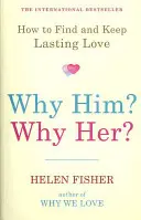 Pourquoi lui ? Pourquoi elle ? - Comment trouver et conserver un amour durable - Why Him? Why Her? - How to Find and Keep Lasting Love