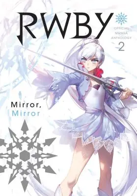 Rwby : Official Manga Anthology, Vol. 2, Volume 2 : Mirror Mirror - Rwby: Official Manga Anthology, Vol. 2, Volume 2: Mirror Mirror