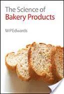 La science des produits de boulangerie - The Science of Bakery Products