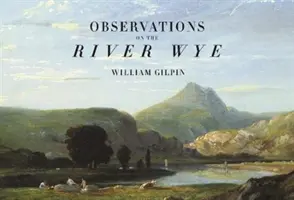 Observations sur la rivière Wye - Observations on the River Wye