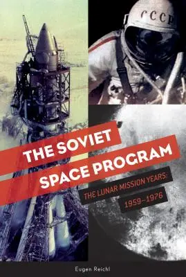 Le programme spatial soviétique : Les années de la mission lunaire : 1959-1976 - The Soviet Space Program: The Lunar Mission Years: 1959-1976