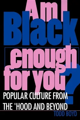 Suis-je assez noir pour toi ? La culture populaire des quartiers populaires et au-delà - Am I Black Enough for You?: Popular Culture from the 'Hood and Beyond