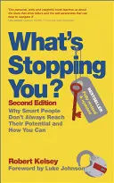 Qu'est-ce qui vous arrête ? Pourquoi les gens intelligents ne réalisent pas toujours leur potentiel et comment vous pouvez le faire - What's Stopping You?: Why Smart People Don't Always Reach Their Potential and How You Can