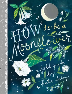 Comment devenir une fleur de lune - How to Be a Moonflower