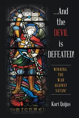 ...Et le diable est vaincu ! Gagner la guerre contre Satan ! - ...And the Devil Is Defeated!: Winning the War Against Satan!