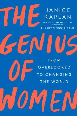 Le génie des femmes : De l'oubli à la transformation du monde - The Genius of Women: From Overlooked to Changing the World