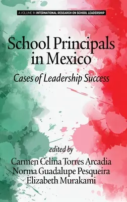 Directeurs d'école au Mexique : Cases of Leadership Success (hc) - School Principals in Mexico: Cases of Leadership Success (hc)