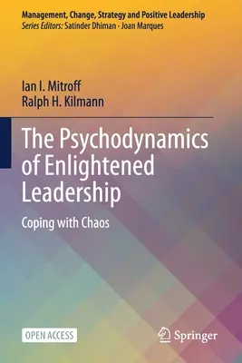 La psychodynamique du leadership éclairé : Faire face au chaos - The Psychodynamics of Enlightened Leadership: Coping with Chaos