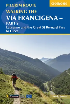 Chemin de pèlerinage de la Via Francigena - Partie 2 : Lausanne et le col du Grand-Saint-Bernard jusqu'à Lucques - Walking the Via Francigena Pilgrim Route - Part 2: Lausanne and the Great St Bernard Pass to Lucca