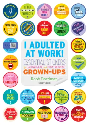 J'ai été adulte au travail ! Autocollants essentiels pour les adultes qui travaillent dur et qui travaillent à la maison - I Adulted at Work!: Essential Stickers for Hardworking and Home-Working Grown-Ups