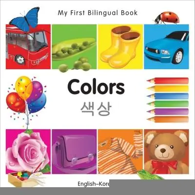 Mon premier livre bilingue - Les couleurs (anglais-coréen) - My First Bilingual Book-Colors (English-Korean)