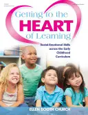 Au cœur de l'apprentissage : Social-Emotional Skills Across the Early Childhood Curriculum (Les compétences socio-émotionnelles dans le programme d'études de la petite enfance) - Getting to the Heart of Learning: Social-Emotional Skills Across the Early Childhood Curriculum