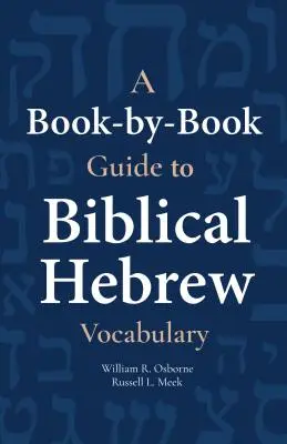 Guide du vocabulaire de l'hébreu biblique livre par livre - A Book-By-Book Guide to Biblical Hebrew Vocabulary