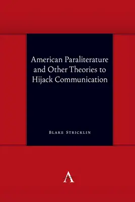 Paralittérature américaine et autres théories pour détourner la communication - American Paraliterature and Other Theories to Hijack Communication