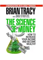 La science de l'argent : Comment augmenter vos revenus et devenir riche - The Science of Money: How to Increase Your Income and Become Wealthy