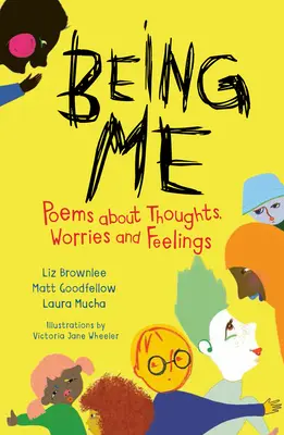 Being Me : Poems about Thoughts, Worries and Feelings (Être moi : poèmes sur les pensées, les soucis et les sentiments) - Being Me: Poems about Thoughts, Worries and Feelings