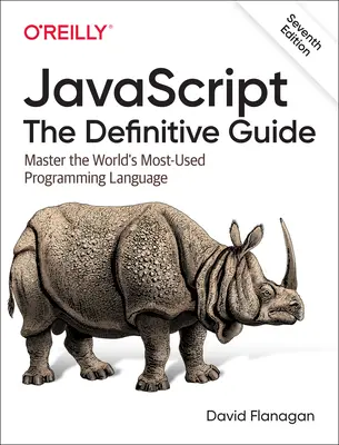 Javascript : Le guide définitif : Maîtriser le langage de programmation le plus utilisé au monde - Javascript: The Definitive Guide: Master the World's Most-Used Programming Language