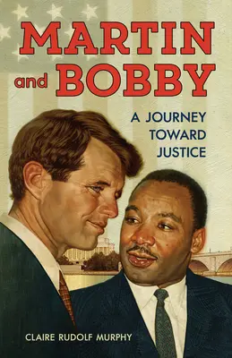 Martin et Bobby : Un voyage vers la justice - Martin and Bobby: A Journey Toward Justice