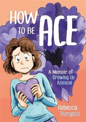 Comment être un as : Mémoires d'une enfance asexuée - How to Be Ace: A Memoir of Growing Up Asexual