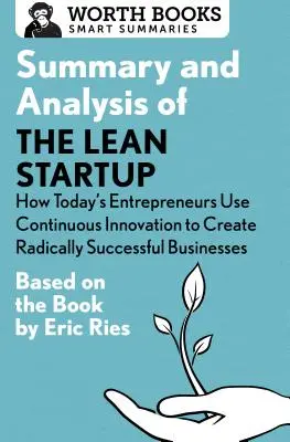 Résumé et analyse de Lean Startup : Comment les entrepreneurs d'aujourd'hui utilisent l'innovation continue pour créer des entreprises radicalement réussies : D'après le livre de Mark Manson - Summary and Analysis of the Lean Startup: How Today's Entrepreneurs Use Continuous Innovation to Create Radically Successful Businesses: Based on the