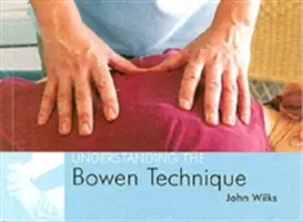 Comprendre la technique Bowen - Comprendre la technique Bowen - Understanding the Bowen Technique - Understanding the Bowen Technique