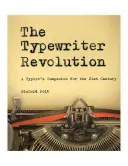 La révolution de la machine à écrire : Un compagnon dactylographique pour le 21e siècle - The Typewriter Revolution: A Typist's Companion for the 21st Century