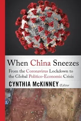 Quand la Chine éternue : De l'enfermement du coronavirus à la crise politico-économique mondiale - When China Sneezes: From the Coronavirus Lockdown to the Global Politico-Economic Crisis