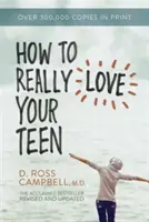 Comment aimer vraiment son adolescent - How to Really Love Your Teen