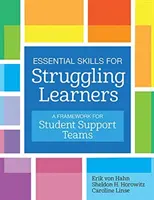 Compétences essentielles pour les apprenants en difficulté : Un cadre pour les équipes de soutien aux élèves - Essential Skills for Struggling Learners: A Framework for Student Support Teams