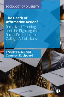 La mort de la discrimination positive : Le cadrage racialisé et la lutte contre la préférence raciale dans les admissions à l'université - The Death of Affirmative Action?: Racialized Framing and the Fight Against Racial Preference in College Admissions
