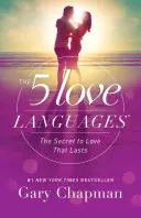 Les 5 langages de l'amour : Le secret d'un amour qui dure - The 5 Love Languages: The Secret to Love That Lasts