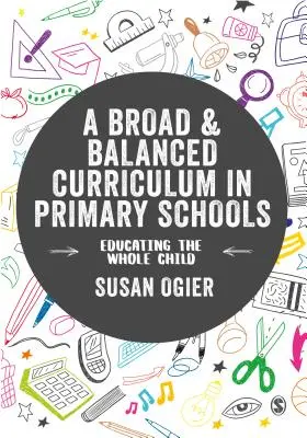 Un programme d'études large et équilibré dans les écoles primaires : Éduquer l'enfant dans sa globalité - A Broad and Balanced Curriculum in Primary Schools: Educating the Whole Child