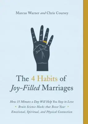 Les 4 habitudes des mariages joyeux : Comment 15 minutes par jour vous aideront à rester amoureux - The 4 Habits of Joy-Filled Marriages: How 15 Minutes a Day Will Help You Stay in Love