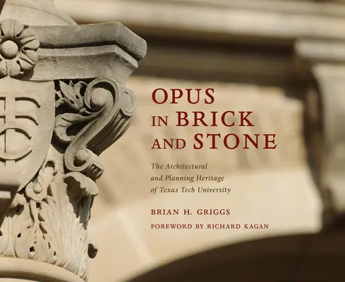 Opus en brique et en pierre : Le patrimoine architectural et urbanistique de l'université Texas Tech - Opus in Brick and Stone: The Architectural and Planning Heritage of Texas Tech University