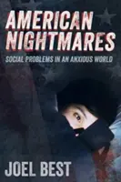 Les cauchemars américains : Les problèmes sociaux dans un monde angoissé - American Nightmares: Social Problems in an Anxious World