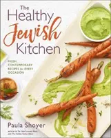 La cuisine juive saine : Recettes fraîches et contemporaines pour toutes les occasions - The Healthy Jewish Kitchen: Fresh, Contemporary Recipes for Every Occasion