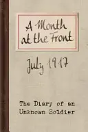 Un mois au front : Le journal d'un soldat inconnu - A Month at the Front: The Diary of an Unknown Soldier