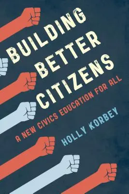 Construire de meilleurs citoyens : Une nouvelle éducation civique pour tous - Building Better Citizens: A New Civics Education for All