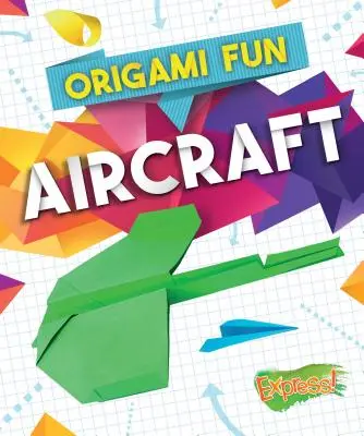 Origami amusant : Avions - Origami Fun: Aircraft