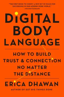 Le langage corporel numérique : Comment établir la confiance et la connexion, quelle que soit la distance - Digital Body Language: How to Build Trust and Connection, No Matter the Distance