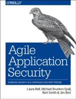 Agile Application Security : Permettre la sécurité dans un pipeline de livraison continue - Agile Application Security: Enabling Security in a Continuous Delivery Pipeline