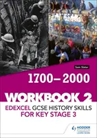 Edexcel GCSE History skills for Key Stage 3 : Cahier d'exercices 2 1700-2000 - Edexcel GCSE History skills for Key Stage 3: Workbook 2 1700-2000