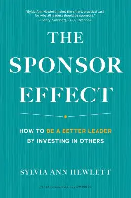 L'effet sponsor : comment devenir un meilleur leader en investissant dans les autres - The Sponsor Effect: How to Be a Better Leader by Investing in Others