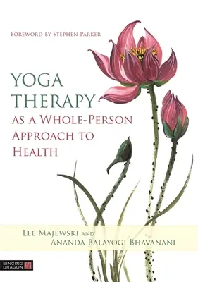 La thérapie par le yoga comme approche globale de la santé - Yoga Therapy as a Whole-Person Approach to Health